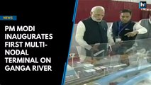 PM Modi inaugurates first multi-nodal terminal on Ganga river