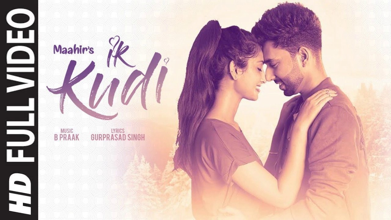 Ik Kudi (Full Video) Maahir, B Praak, Gurprasad Singh | New Punjabi Songs 2018 HD