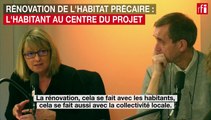 Rénovation de l'habitat précaire : l'habitant au centre du projet