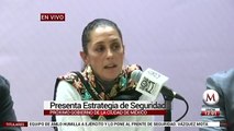 Claudia Sheinbaum, presentó su plan de seguridad para la CDMX