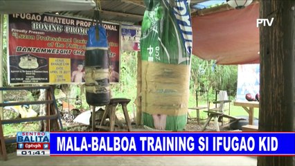 SPORTS BALITA: Mala-Balboa training si Ifugao Kid