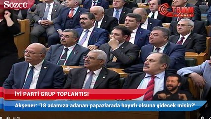 Akşener: “18 adamıza adanan papazlarada hayırlı olsuna gidecek misin?"