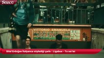 Bilal Erdoğan İtalyanca söylediği şarkı : Ligabue - Tu sei lei