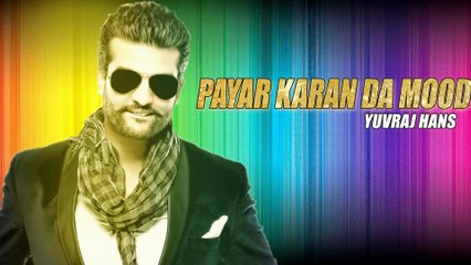 Yuvraj Hans - Payar Karan Da Mood || Full Audio Song || Latest Punjabi Song || Yellow Music