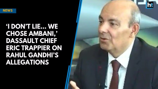 ‘I don’t lie... We chose Ambani,’ Dassault chief Eric Trappier on Rahul Gandhi’s allegations