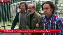 Eski Bakan Ercan Vuralhan’ın öldürülmesi davasında flaş gelişme