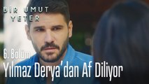 Yılmaz, Derya'dan af diliyor - Bir Umut Yeter 6. Bölüm