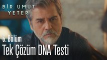 Tek çözüm DNA testi - Bir Umut Yeter 6. Bölüm