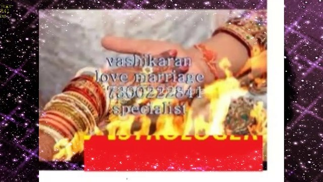 7300 222 841__ Love Marriage Specialist baba ji
