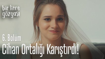 Cihan ortalığı karıştırdı - Bir Litre Gözyaşı 6. Bölüm