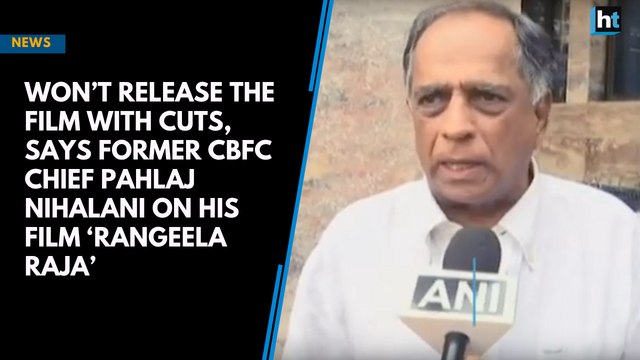 'Won’t release the film with cuts', says former CBFC chief Pahlaj Nihalani on his film ‘Rangeela Raja’