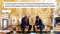 Trump Again Slams Macron Over European Army: 'They Were Starting To Learn German In Paris Before The U.S. Came Along'