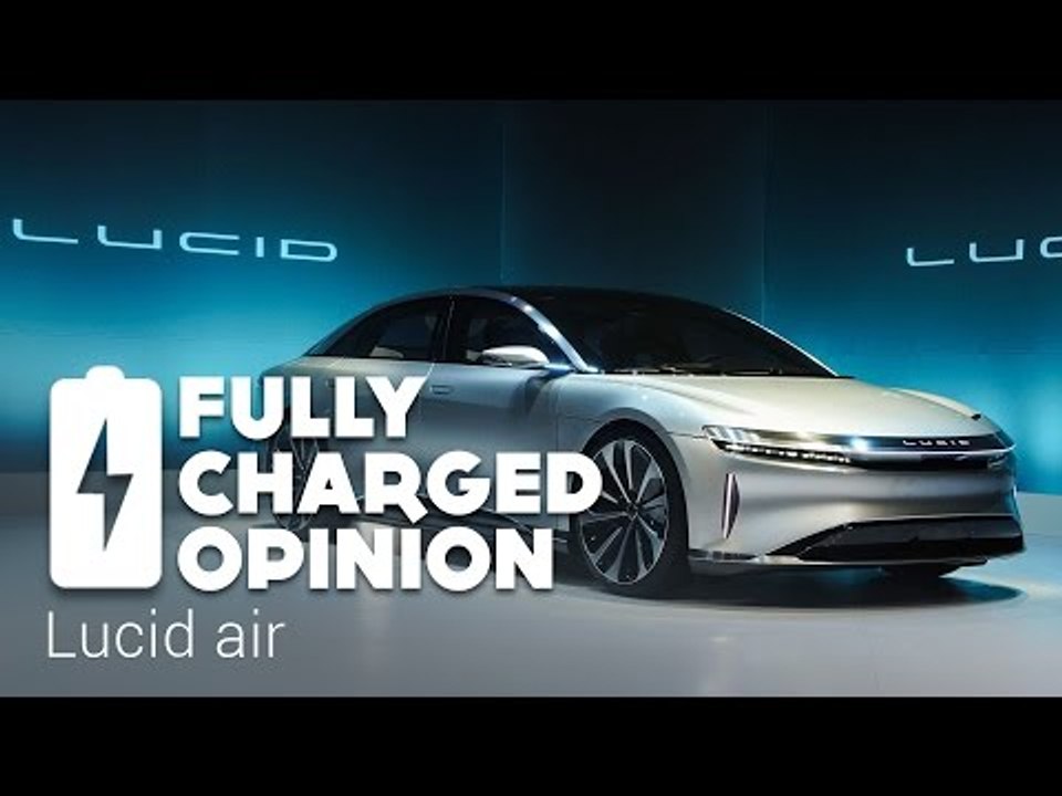 Lucid Air | Fully Charged Opinion