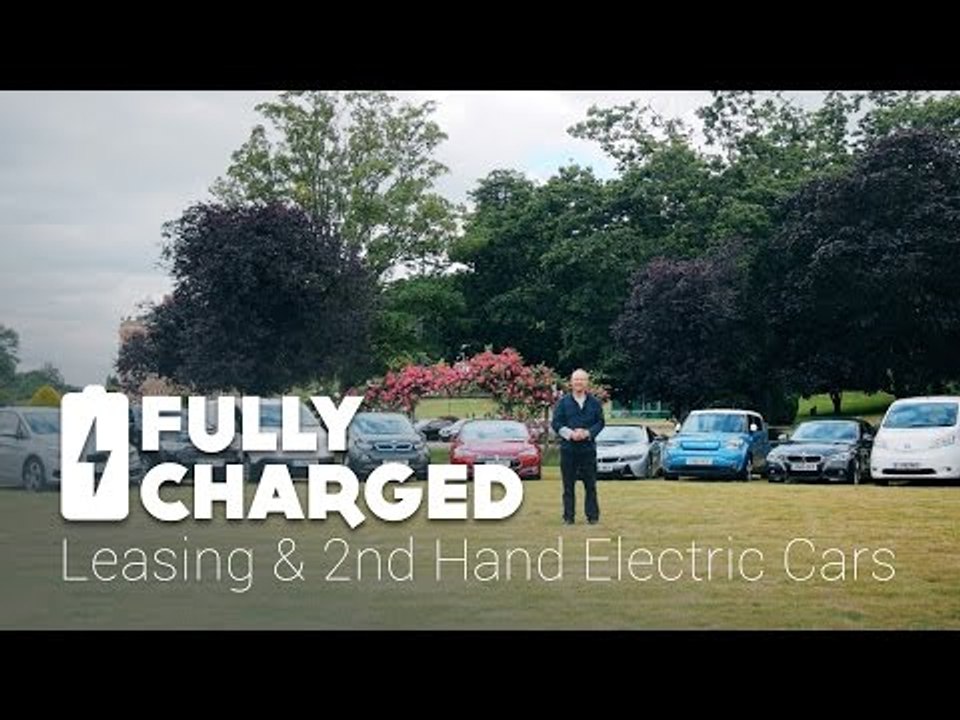 Leasing and 2nd Hand Electric Cars | Fully Charged