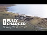 Orkney 'Surf n Turf' | Fully Charged