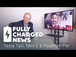 Tesla Taxi, Mini E & Postman Pat | Fully Charged news