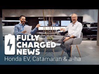 Honda EV, Catamaran & a-ha | Fully Charged News