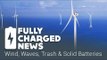 Winds, Waves, Trash and Solid Batteries | Fully Charged News