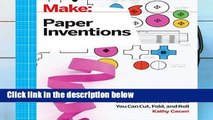 [P.D.F] Make: Paper Inventions: Machines that Move, Drawings that Light Up, and Wearables and
