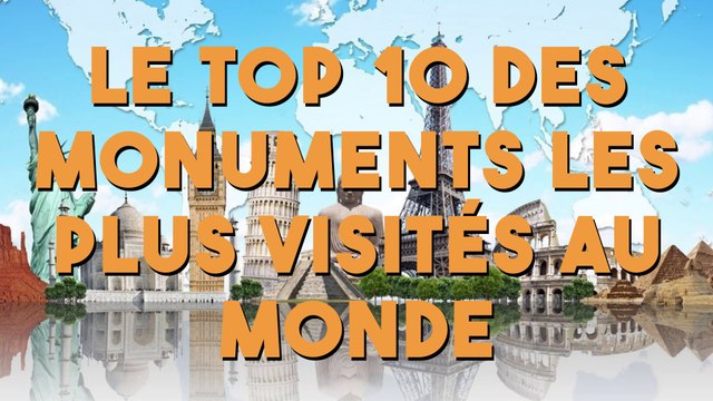 Les 10 monuments les plus visités au monde !