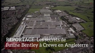 REPORTAGE. Les secrets de l'usine Bentley de Crewe en Angleterre