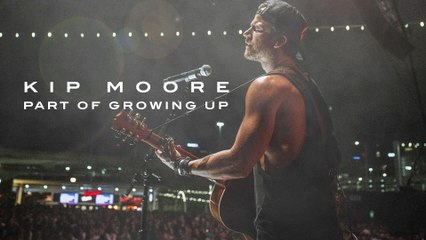 Kip Moore - Part Of Growing Up (Audio)