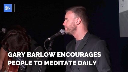 Gary Barlow Says To Meditate Daily