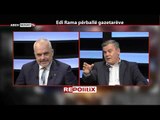 REPORT TV, REPOLITIX - EDI RAMA PERBALLE GAZETAREVE - PJESA E DYTE