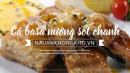 Món ngon mỗi ngày: Cách làm CÁ BASA ÁP CHẢO SỐT CHANH DÂY đơn giản