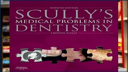 F.R.E.E [D.O.W.N.L.O.A.D] Scully s Medical Problems in Dentistry [A.U.D.I.O.B.O.O.K]