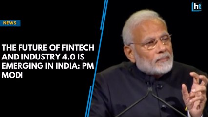 The future of fintech and industry 4.0 is emerging in India: PM Modi