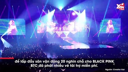 Thông tin BLACK PINK lấp đầy concert bằng vé tài trợ phát miễn phí gây tranh cãi¨