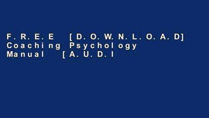 F.R.E.E  [D.O.W.N.L.O.A.D] Coaching Psychology Manual  [A.U.D.I.O.B.O.O.K]