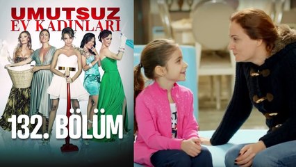 Umutsuz Ev Kadınları 132. Bölüm