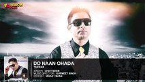 Do Naan Ohada | Full Audio Song | Yarrian | Chati Mann | Latest Punjabi SongDo Naan Ohada | Full Audio Song | Yarrian | Chati Mann | Latest Punjabi Song