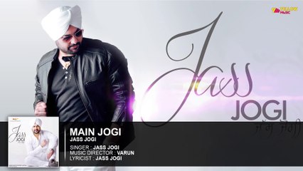 Main Jogi | Full Audio Song | Jass Jogi | Punjabi Songs