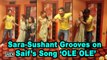 Sara & Sushant Grooves on Saif’s Song ‘OLE OLE’