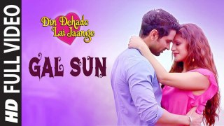 Gal Sun (Full Video) Din Dahade Lai Jaange | New Punjabi Song 2018 HD