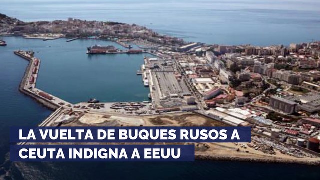 La vuelta de buques rusos a Ceuta indigna a Estados Unidos en plena visita oficial