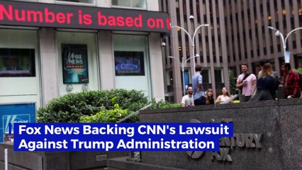 Fox News Backing CNN's Lawsuit Against Trump Administration