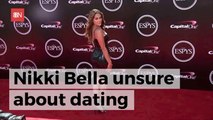 Nikki Bella Not Sure About Dating