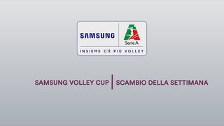 Scambio della Settimana | 4^ giornata Samsung Volley Cup 18/19