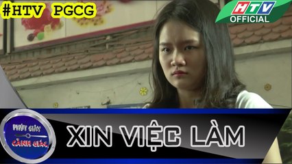 PHÚT GIÂY CẢNH GIÁC | Xin việc làm | #HTV PGCG