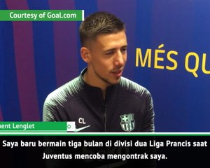 Download Video: Saya Membuat Keputusan Yang Tepat Tak Bergabung Dengan Juventus - Lenglet