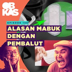 #OBROLANKULKAS | Eps. 130 | Alasan Mabuk Dengan Pembalut