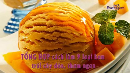 2. Pha chế - TỔNG HỢP cách làm 9 loại kem trái cây dẻo, thơm ngon