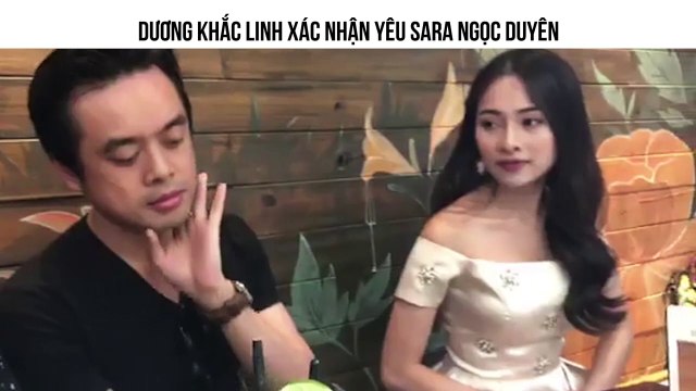 DƯƠNG KHẮC LINH XÁC NHẬN YÊU SARA NGỌC DUYÊN