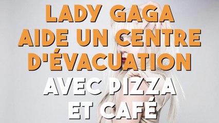 Lady Gaga fait un magnifique geste à un centre d'évacuation !