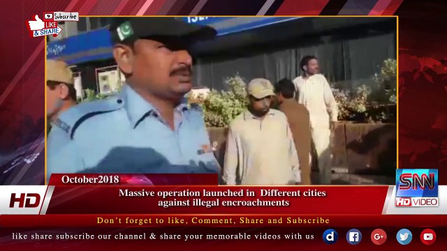 Massive operation launched in Different cities against illegal encroachments