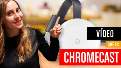 Descargar video: ¿Qué es Chromecast?